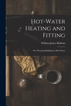 Paperback Hot-Water Heating and Fitting: Or, Warming Buildings by Hot-Water Book