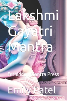 Lakshmi Gayatri Mantra: Forbidden Mantra Press