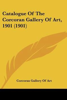 Paperback Catalogue Of The Corcoran Gallery Of Art, 1901 (1901) Book