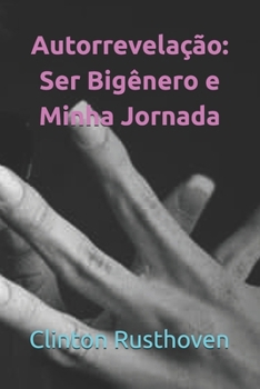 Autorrevelação: Ser Bigênero e Minha Jornada (Portuguese Edition)