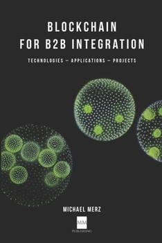 Paperback Blockchain for B2B Integration: Technologies, Applications and Projects Book