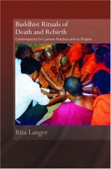 Hardcover Buddhist Rituals of Death and Rebirth: Contemporary Sri Lankan Practice and Its Origins Book