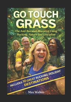Go Touch Grass: The Anti-Burnout Blueprint Using Rucking, Nature and Discipline (RUCKING FIT)