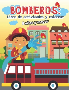 Paperback Bomberos: Libro de actividades y colorear 5 años y mayor: Bomberos en Español, Abecedario, sopa de de letras, Numeros, Patrones, Dibujos Book