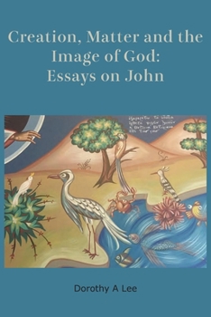 Paperback Creation, Matter and the Image of God: Essays on John Book