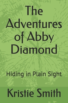 Paperback The Adventures of Abby Diamond: Hiding in Plain Sight Book