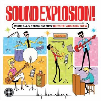 Paperback Sound Explosion!: Inside L.A.'s Studio Factory with the Wrecking Crew Book