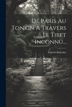 Paperback De Paris Au Tonkin À Travers Le Tibet Inconnu... [French] Book