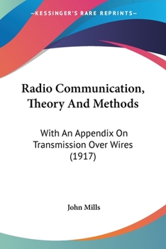 Paperback Radio Communication, Theory And Methods: With An Appendix On Transmission Over Wires (1917) Book
