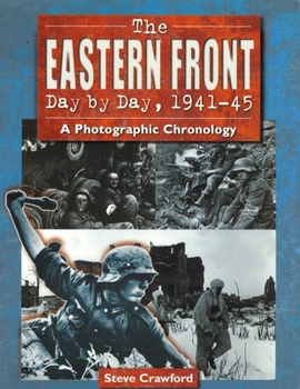 Hardcover The Eastern Front Day by Day, 1941-45: A Photographic Chronology Book