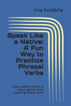 Paperback Speak Like a Native: A Fun Way to Practice Phrasal Verbs Book