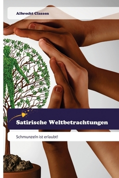 Satirische Weltbetrachtungen (German Edition)