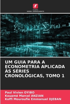 Paperback Um Guia Para a Econometria Aplicada Às Séries Cronológicas, Tomo 1 [Portuguese] Book