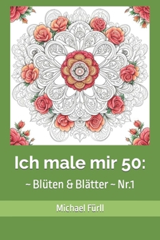 Paperback Ich male mir 50: Blüten & Blätter Nr.1 [German] Book