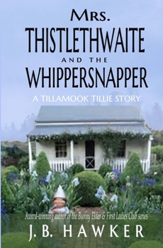 Paperback Mrs. Thistlethwaite and the Whippersnapper: A Tillamook Tillie Book