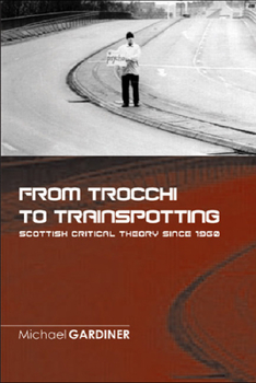 Paperback From Trocchi to Trainspotting: Scottish Critical Theory Since 1960 Book