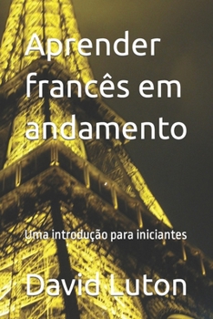 Paperback Aprender francês em andamento: Uma introdução para iniciantes [Portuguese] Book