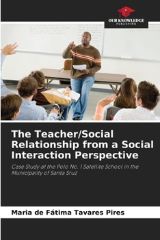 Paperback The Teacher/Social Relationship from a Social Interaction Perspective Book