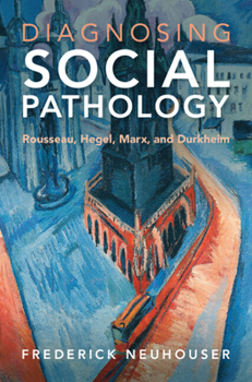 Hardcover Diagnosing Social Pathology: Rousseau, Hegel, Marx, and Durkheim Book