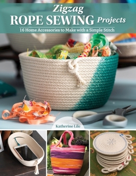 Paperback Zigzag Rope Sewing Projects: 16 Home Accessories to Make with a Simple Stitch Book