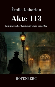 Akte 113: Ein klassischer Kriminalroman von 1867 (German Edition)