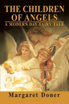 Paperback The Children of Angels: A Modern Day Fairy Tale Book