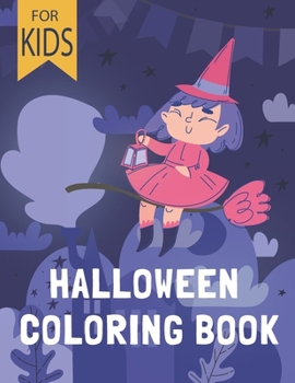Halloween Coloring book: A Collection of Fun and Easy Happy Halloween Day ,bat,Pumpkins,ghost,VAmpire,spider,mummy,monster,costumes, Happy Halloween Coloring Pages for Kids, Toddlers