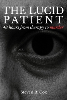 Paperback The Lucid Patient: 48 hours from therapy to murder Book