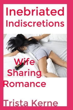 Paperback Inebriated Indiscretions: Erotica Wife Sharing Romance Book