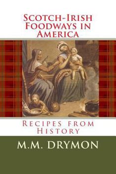 Paperback Scotch Irish Foodways in America: Recipes from History Book