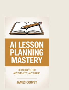 Paperback AI Lesson Planning Mastery: 50 Prompts for Any Subject, Any Grade Book
