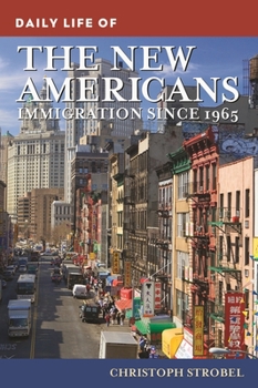 Hardcover Daily Life of the New Americans: Immigration since 1965 Book