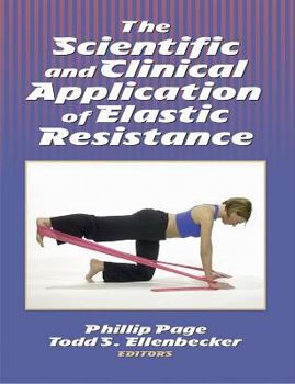 Hardcover The Scientific and Clinical Application of Elastic Resistance Book