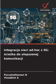 Integracja sieci ad-hoc z 5G: sciezka do ulepszonej komunikacji (Polish Edition)
