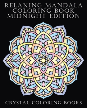 Paperback Relaxing Mandala Coloring Book Midnight Edition: 40 Beautiful Midnight Mandala Coloring Pages. Suitable As A Gift For Seniors Adults And Teens. Qualit Book