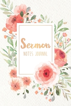 Sermon Notes Journal: Floral Watercolor Cover | Simple Note Taking Journal Bible | Sermon Notebook for Women or Men, Teens | Organize and Motivations ... (Notebook for Sermon Notes at Church)