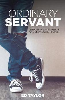 Paperback Ordinary Servant: Lessons In Loving Jesus and Serving His People Book