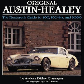 Hardcover Original Austin-Healey: The Restorer's Guide to 100, 100-Six and 3000 Book