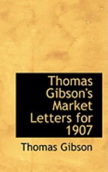 Paperback Thomas Gibson's Market Letters for 1907 Book