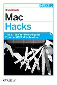 Paperback Mac Hacks: Tips & Tools for Unlocking the Power of OS X Book