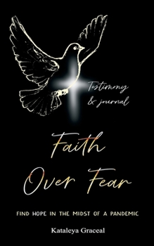 Paperback Faith Over Fear: Find Hope in the Midst of a Pandemic: Testimony and Journal edition Book