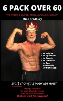Paperback 6 Pack Over 60: The Greatest 6 Pack Abs Course On The Planet! Book