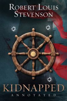 Paperback Kidnapped: Original, Complete & Unabridged 1886 Edition with Exclusive Annotation and Author Biography Book