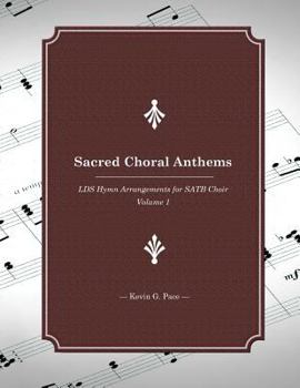 Paperback Sacred Choral Anthems: LDS Hymn Arrangements for SATB Choir Book