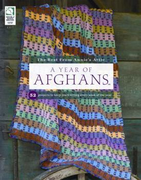 Paperback A Year of Afghans: 52 Projects to Keep You Knitting Every Week of the Year (The Best from Annie's Attic) Book