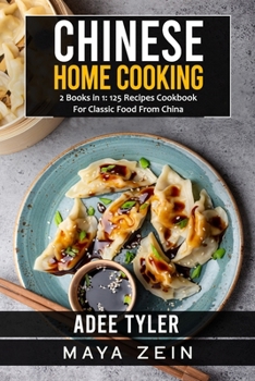 Paperback Chinese Home Cooking: 2 Books in 1: 125 Recipes Cookbook For Classic Food From China Book