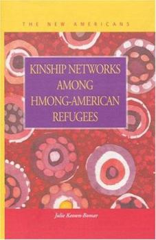 Kinship Networks Among Hmong-American Refugees (New Americans (Lfb Scholarly Publishing Llc).)