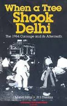 Paperback When a Tree Shook Delhi: The 1984 Carnage and its Aftermath Book