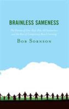 Paperback Brainless Sameness: The Demise of One-Size-Fits-All Instruction and the Rise of Competency Based Learning Book