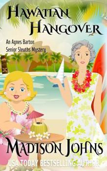 Hawaiian Hangover - Book #12 of the Agnes Barton Senior Sleuths Mystery
